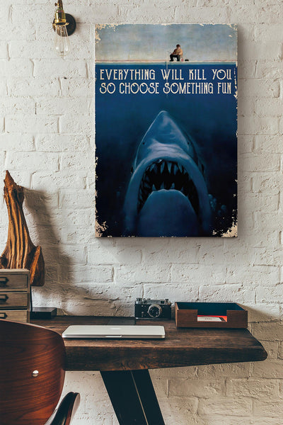Shark Monster Fishing Everything Will Kill You Canvas Ideas, Canvas Hanging Prints,  Gift Idea Framed Prints, Canvas