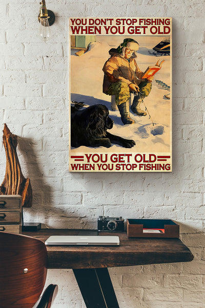 Ice Fishing With Dog You Get Old When You Stop Fishing Canvas Ideas, Canvas Hanging Prints,  Gift Idea Framed Prints, Canvas
