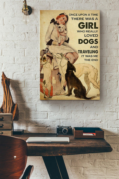 Once Upon A Time There Was A Girl Who Really Loved Dogs And Travelling It Was Me Canvas Ideas, Canvas Hanging Prints,  Gift Idea Framed Prints, Canvas