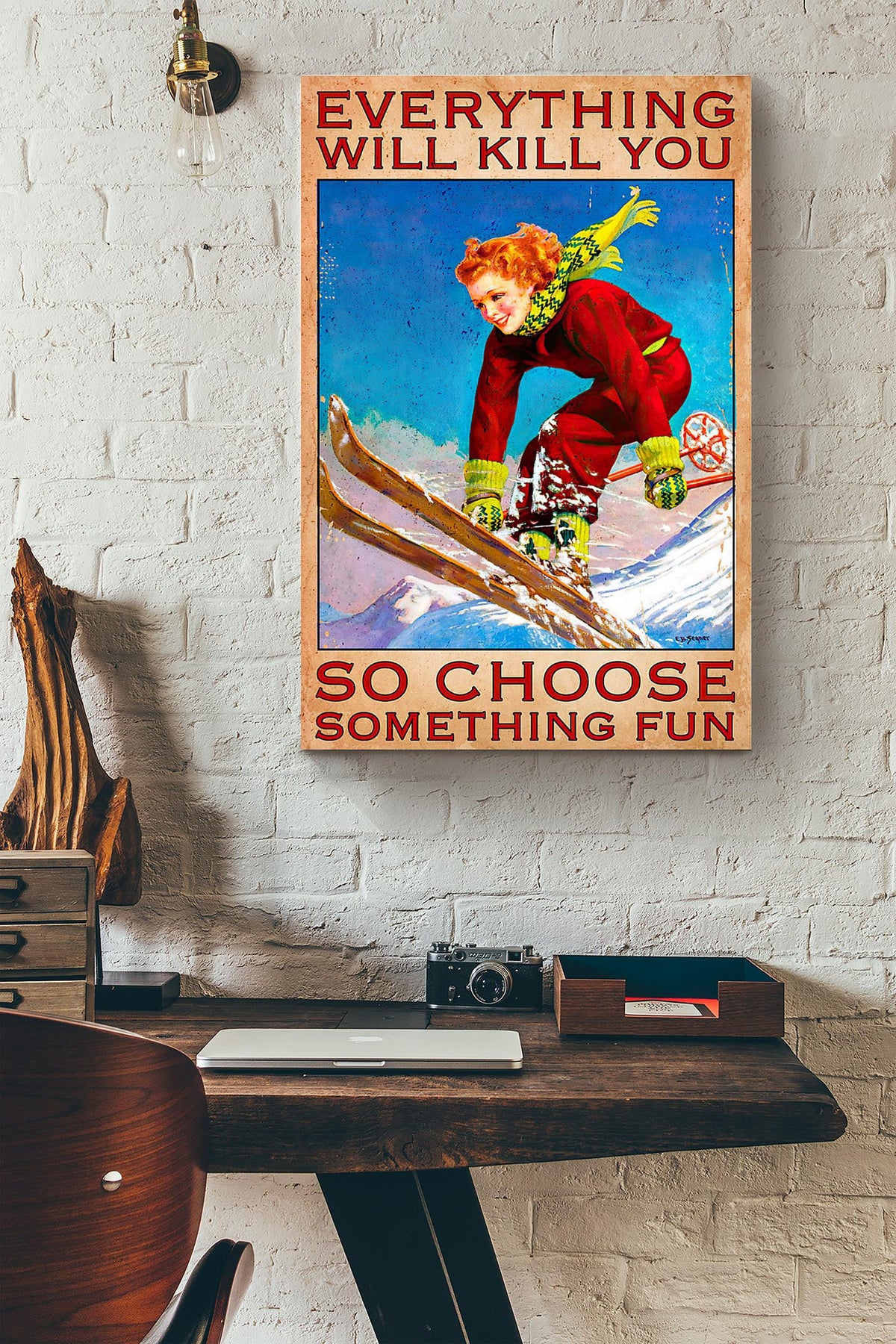 Skier Girl Everything Will Kill You So Choose Something Fun Canvas Ideas, Canvas Hanging Prints, Gift Idea Framed Prints, Canvas