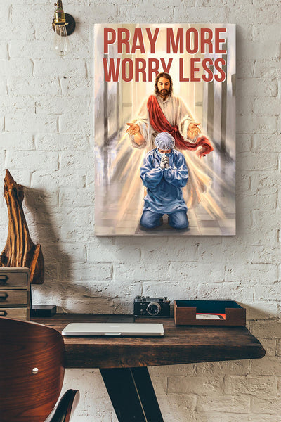 Nurse Pray More Worry Less Gods With You Canvas Ideas, Canvas Hanging Prints,  Gift Idea Framed Prints, Canvas