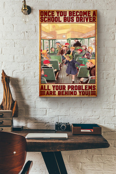 Once You Become A School Bus Driver All Your Problems Are Behind You School Bus Driver Canvas Ideas, Canvas Hanging Prints,  Gift Idea Framed Prints, Canvas