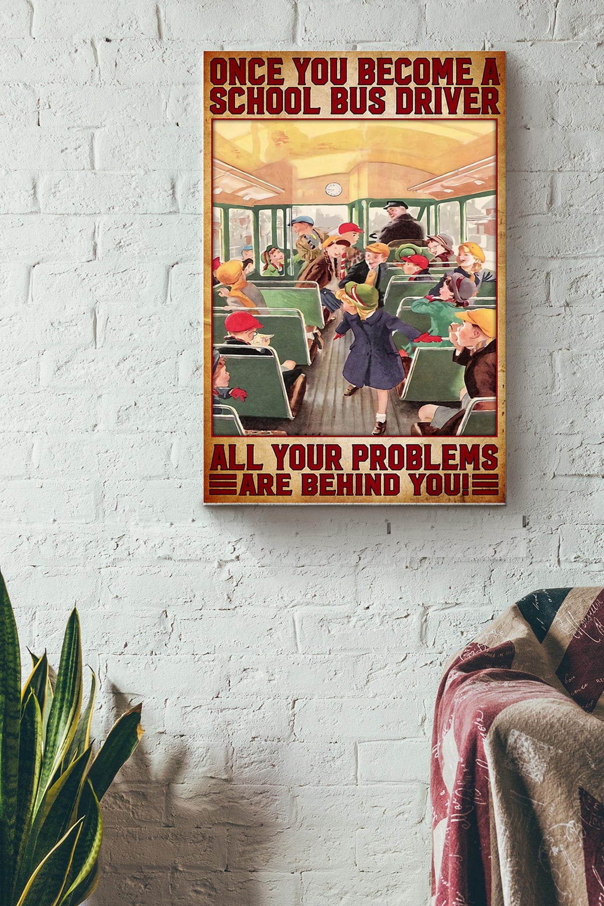 Once You Become A School Bus Driver All Your Problems Are Behind You School Bus Driver Canvas Ideas, Canvas Hanging Prints,  Gift Idea Framed Prints, Canvas