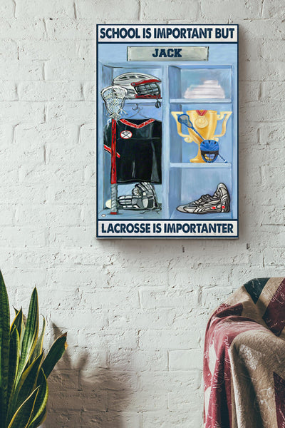 School Is Important But Lacrosse Is Importanter Win The First Place Canvas Ideas, Canvas Hanging Prints,  Gift Idea Framed Prints, Canvas