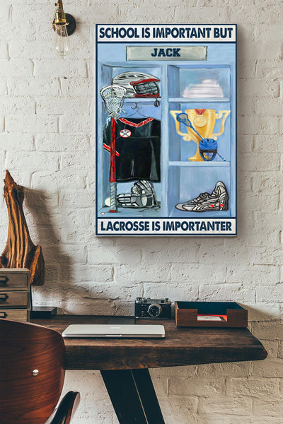 School Is Important But Lacrosse Is Importanter Win The First Place Canvas Ideas, Canvas Hanging Prints,  Gift Idea Framed Prints, Canvas