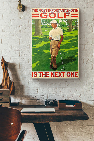 The Most Important Shot In Golf Is The Next One Canvas Ideas, Canvas Hanging Prints, Gift Idea Framed Prints, Canvas
