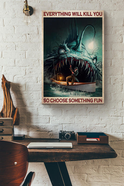 Sea Monster Fishing Everything Will Kill You Canvas Ideas, Canvas Hanging Prints,  Gift Idea Framed Prints, Canvas