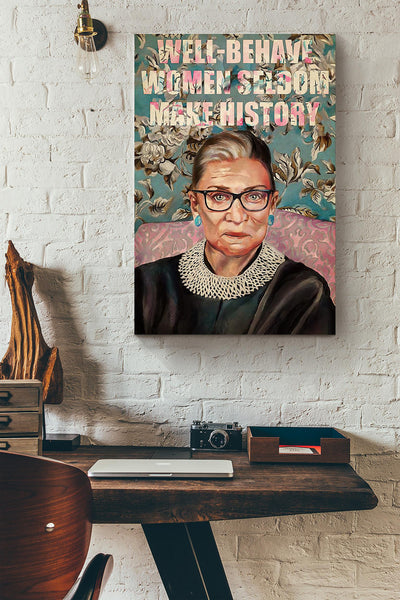 Rbg Well Behaved Women Seldom Make History Canvas Ideas, Canvas Hanging Prints,  Gift Idea Framed Prints, Canvas