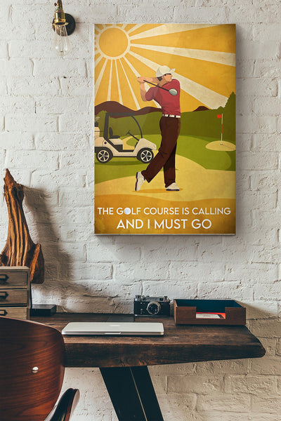 The Golf Course Is Calling And I Must Go Canvas Ideas, Canvas Hanging Prints,  Gift Idea Framed Prints, Canvas