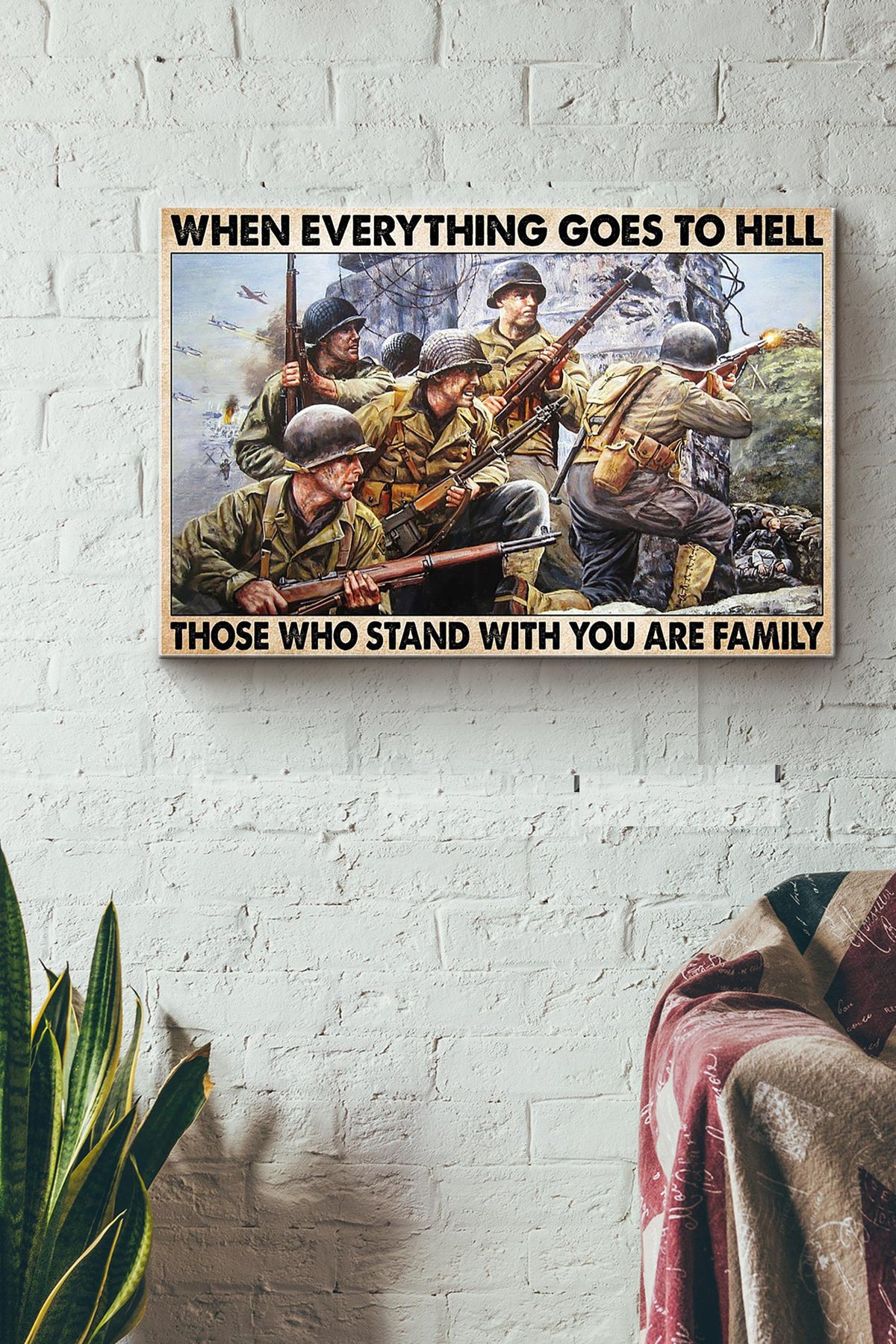When Everything Goes To Hell Those Who Stand With You Are Family Soldier Fighting Canvas Ideas, Canvas Hanging Prints,  Gift Idea Framed Prints, Canvas