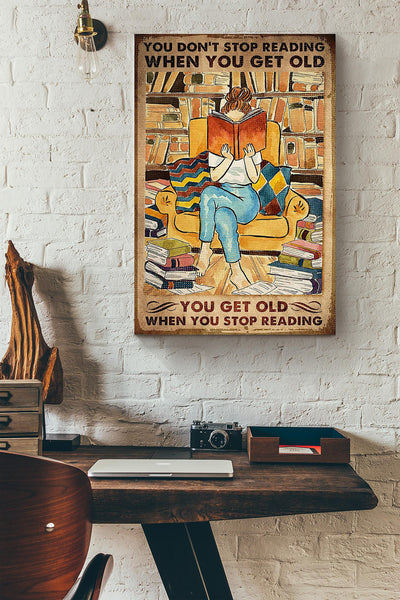 You Dont Stop Reading When You Get Old For Reader Canvas Ideas, Canvas Hanging Prints,  Gift Idea Framed Prints, Canvas