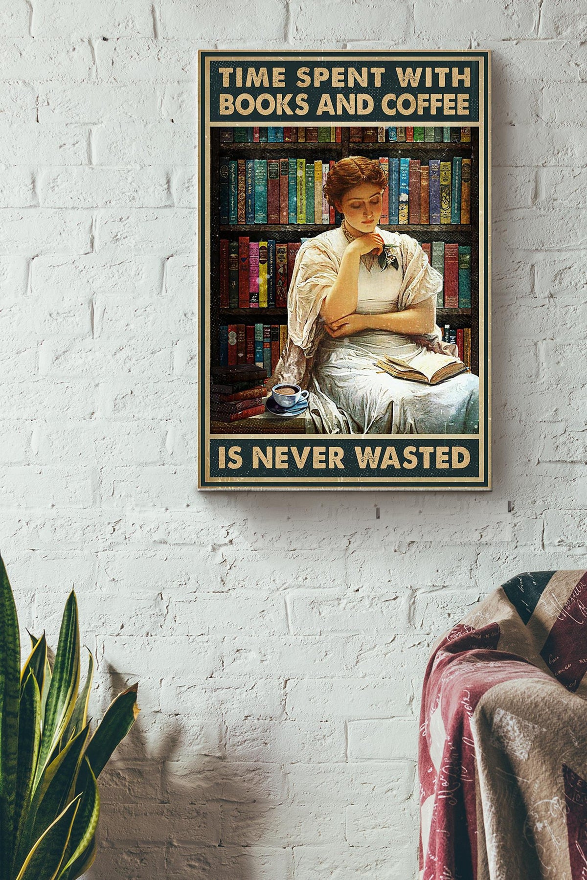 Time Spent With Books And Coffee Is Never Wasted Girl Reading Book Canvas Ideas, Canvas Hanging Prints,  Gift Idea Framed Prints, Canvas