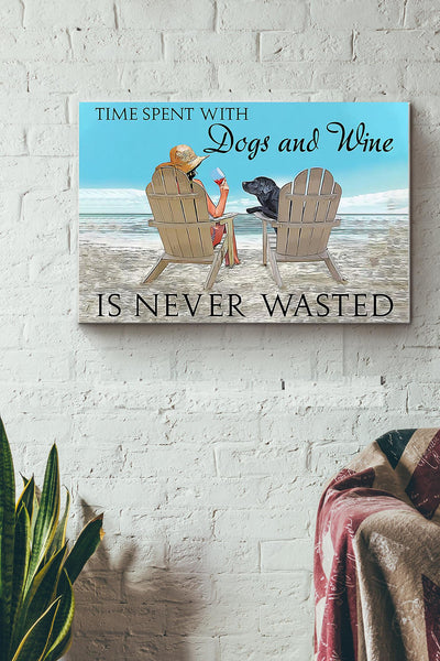 Time Spent With Dogs And Red Wine Is Never Wasted Canvas Ideas, Canvas Hanging Prints,  Gift Idea Framed Prints, Canvas