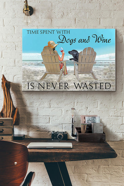 Time Spent With Dogs And Red Wine Is Never Wasted Canvas Ideas, Canvas Hanging Prints,  Gift Idea Framed Prints, Canvas