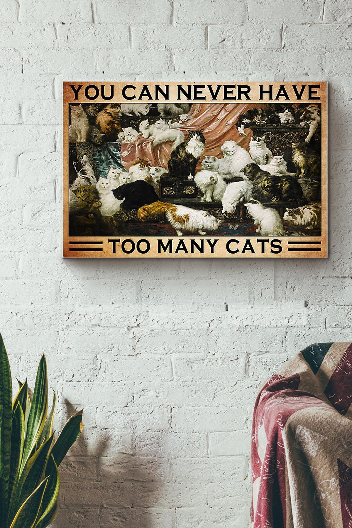 You Can Never Have Too Many Cats Canvas Ideas, Canvas Hanging Prints,  Gift Idea Framed Prints, Canvas