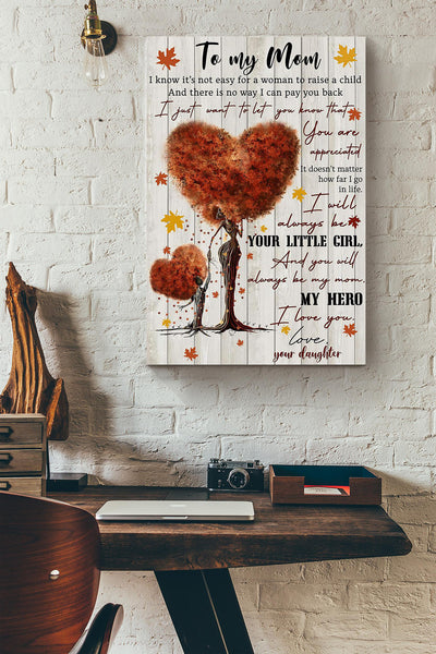 To My Mom I Know Its Not Easy For A Woman Wrapped Canvas