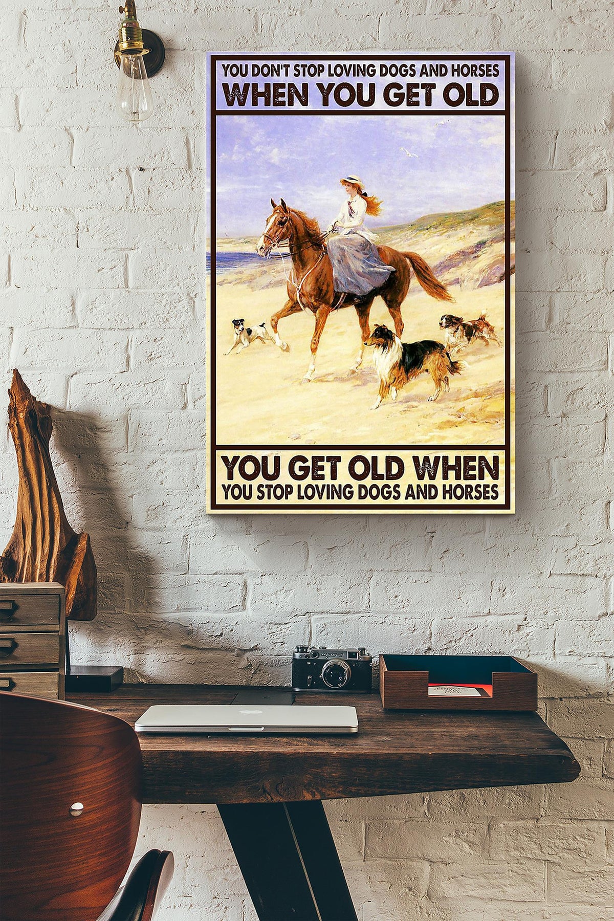 You Dont Stop Loving Dogs And Horses When You Get Old You Get Old When You Stop Loving Dogs And Horses Canvas Ideas, Canvas Hanging Prints,  Gift Idea Framed Prints, Canvas