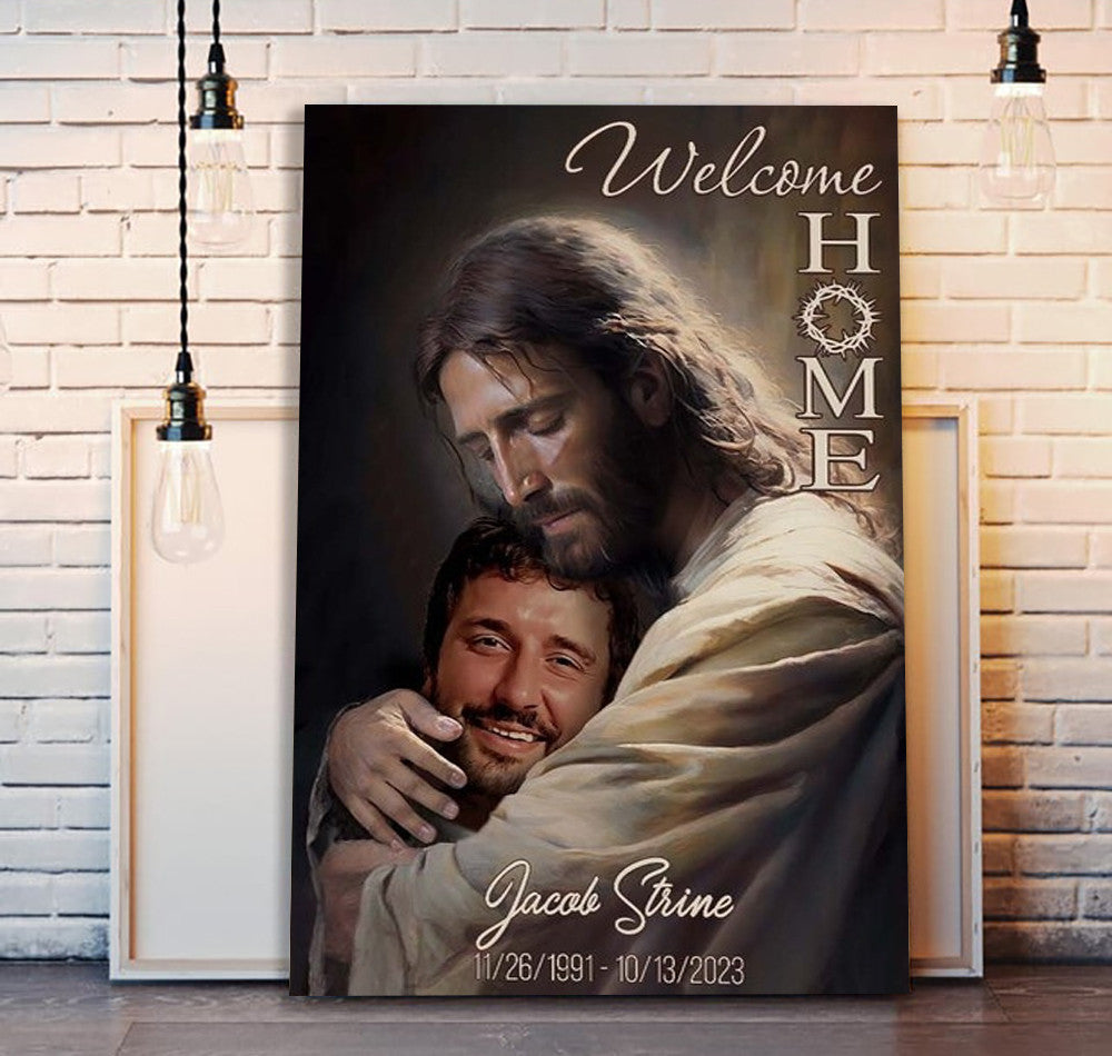 Welcome Home Memorial Canvas, Personalized Jesus Embrace Tribute, Custom Name & Dates, Christian Sympathy Gift, Heaven Remembrance Wall Art