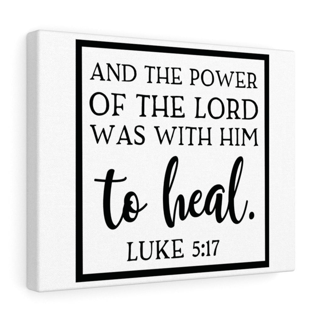 Scripture Canvas The Lord Was Luke 5:17 Christian Wall Art Bible Verse Meaningful Home Decor Gifts Unique Housewarming Gift Ideas Framed Prints, Canvas