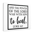 Scripture Canvas The Lord Was Luke 5:17 Christian Wall Art Bible Verse Meaningful Home Decor Gifts Unique Housewarming Gift Ideas Framed Prints, Canvas