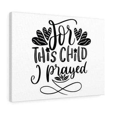 Scripture Canvas For This Child I Prayed Christian Wall Art Bible Verse Meaningful Home Decor Gifts Unique Housewarming Gift Ideas Framed Prints, Canvas