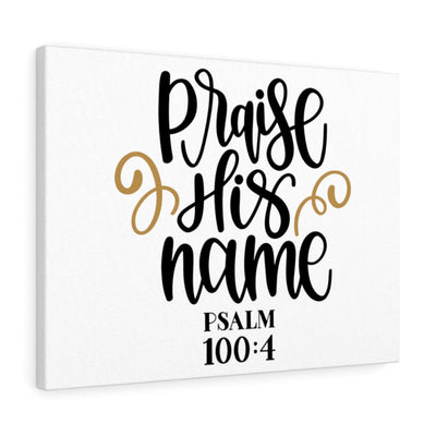 Scripture Canvas Praise His Name Psalm 100:4 Christian Wall Art Bible Verse Meaningful Home Decor Gifts Unique Housewarming Gift Ideas Framed Prints, Canvas