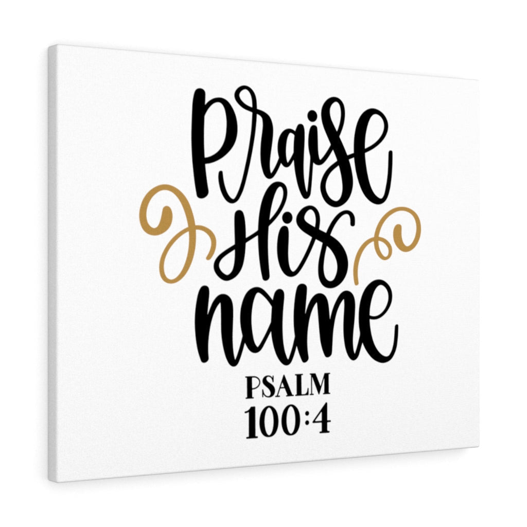 Scripture Canvas Praise His Name Psalm 100:4 Christian Wall Art Bible Verse Meaningful Home Decor Gifts Unique Housewarming Gift Ideas Framed Prints, Canvas