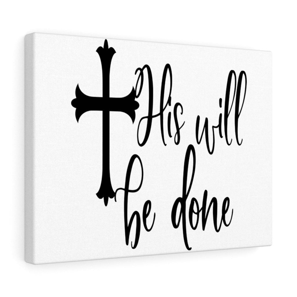 Scripture Canvas His Will Be Christian Wall Art Meaningful Home Decor Gifts Unique Housewarming Gift Ideas Framed Prints, Canvas