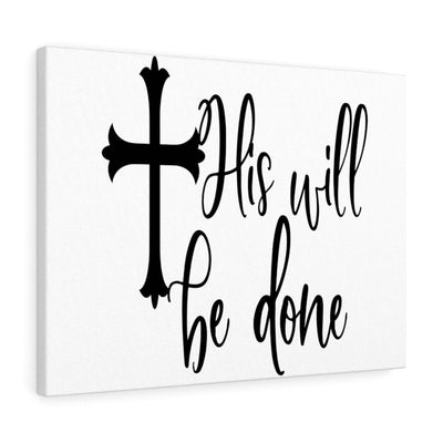 Scripture Canvas His Will Be Christian Wall Art Meaningful Home Decor Gifts Unique Housewarming Gift Ideas Framed Prints, Canvas