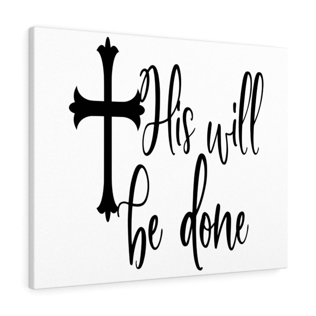 Scripture Canvas His Will Be Christian Wall Art Meaningful Home Decor Gifts Unique Housewarming Gift Ideas Framed Prints, Canvas
