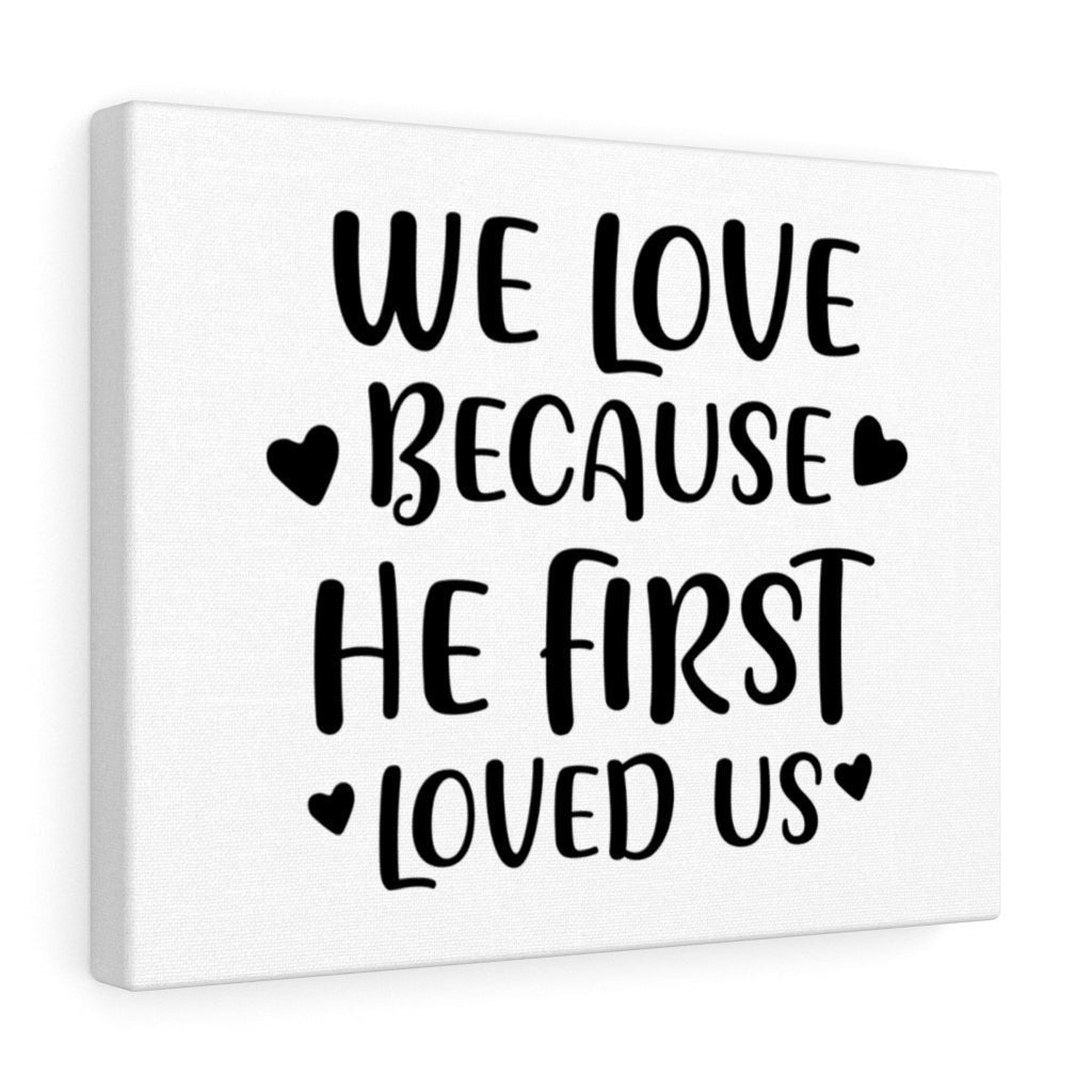 Scripture Canvas We Love Because He First Loved Christian Wall Art Meaningful Home Decor Gifts Unique Housewarming Gift Ideas Framed Prints, Canvas