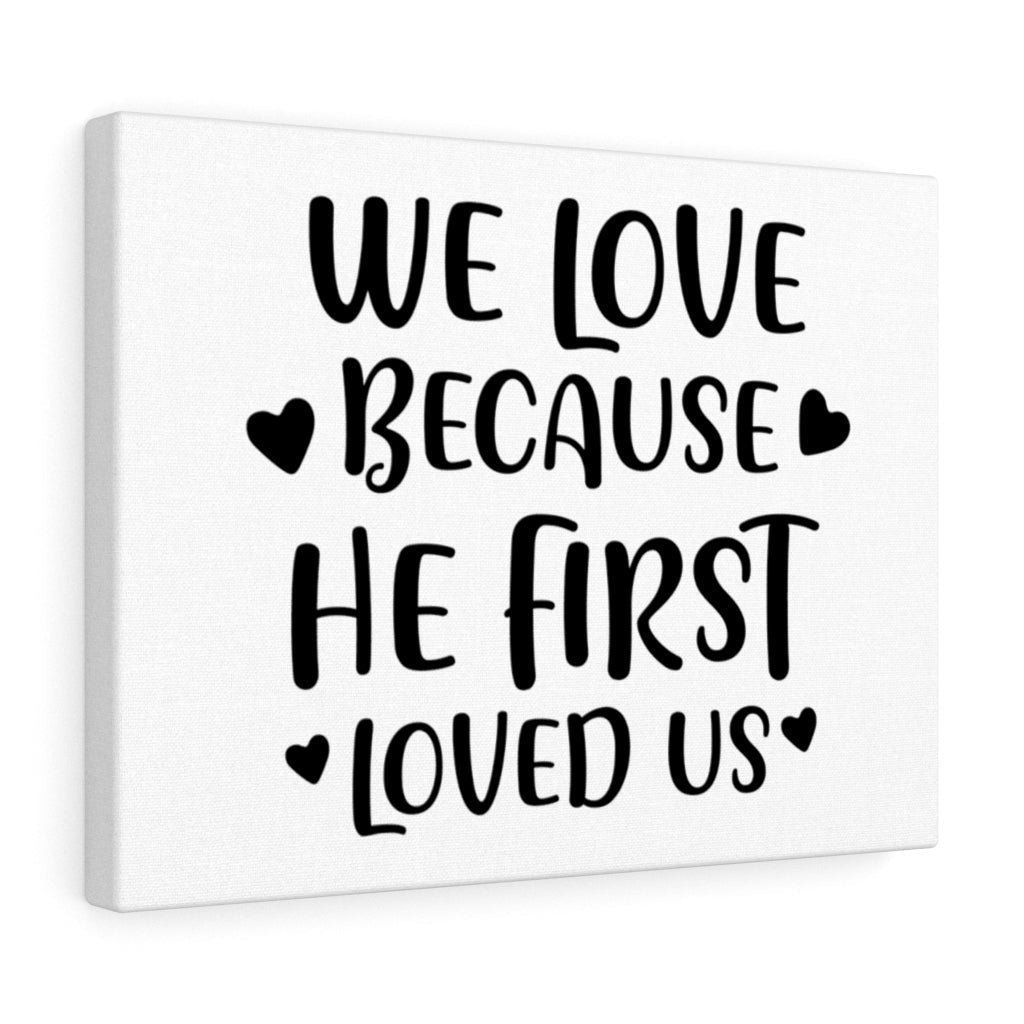 Scripture Canvas We Love Because He First Loved Christian Wall Art Meaningful Home Decor Gifts Unique Housewarming Gift Ideas Framed Prints, Canvas