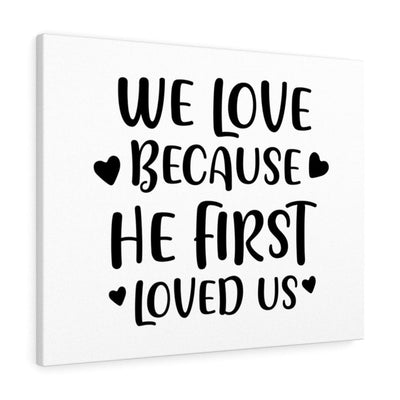 Scripture Canvas We Love Because He First Loved Christian Wall Art Meaningful Home Decor Gifts Unique Housewarming Gift Ideas Framed Prints, Canvas