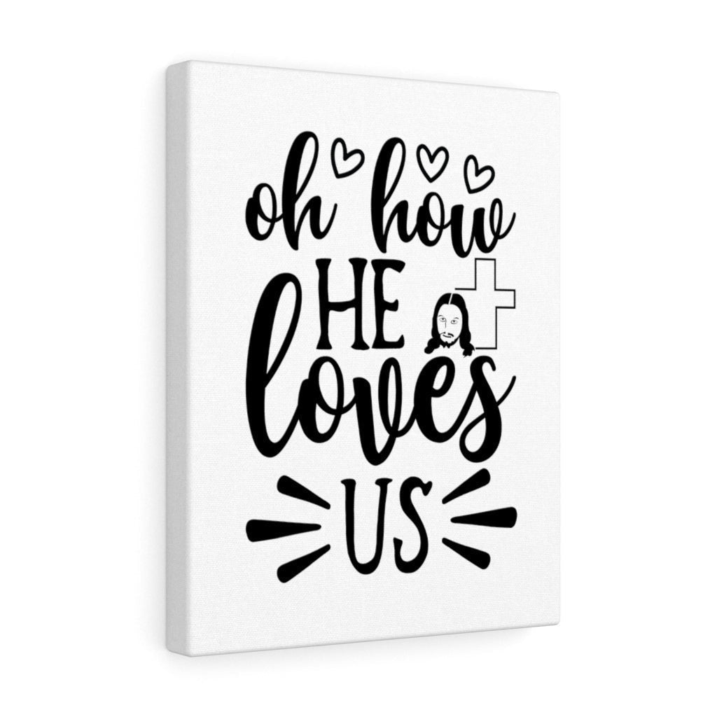 Scripture Canvas Oh How He Loves Us Christian Wall Art Meaningful Home Decor Gifts Unique Housewarming Gift Ideas Framed Prints, Canvas
