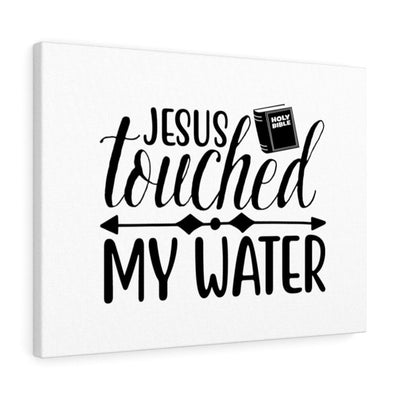 Scripture Canvas Jesus Touched My Water Christian Wall Art Bible Verse Meaningful Home Decor Gifts Unique Housewarming Gift Ideas Framed Prints, Canvas