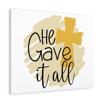 Scripture Canvas He Gave It All Christian Wall Art Meaningful Home Decor Gifts Unique Housewarming Gift Ideas Framed Prints, Canvas