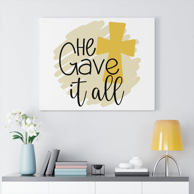 Scripture Canvas He Gave It All Christian Wall Art Meaningful Home Decor Gifts Unique Housewarming Gift Ideas Framed Prints, Canvas