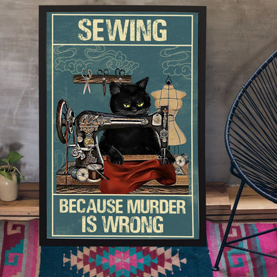 Sewing Cat Because Murder Is Wrong Poster