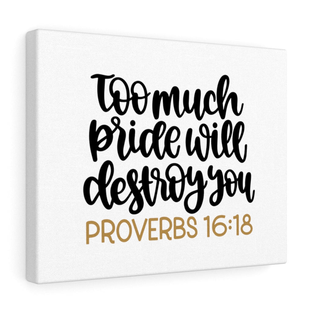 Scripture Canvas Too Much Proverbs 16:18 Christian Wall Art Bible Verse Meaningful Home Decor Gifts Unique Housewarming Gift Ideas Framed Prints, Canvas
