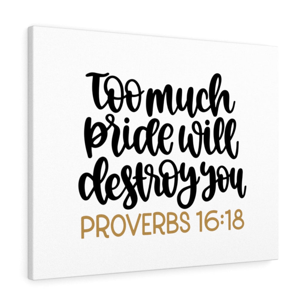 Scripture Canvas Too Much Proverbs 16:18 Christian Wall Art Bible Verse Meaningful Home Decor Gifts Unique Housewarming Gift Ideas Framed Prints, Canvas