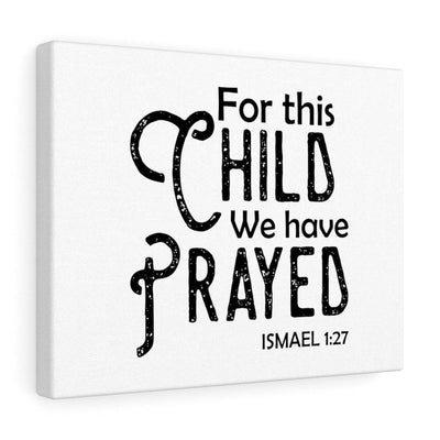 Scripture Canvas We Have Prayed Ismael 1:27 Christian Wall Art Bible Verse Meaningful Home Decor Gifts Unique Housewarming Gift Ideas Framed Prints, Canvas