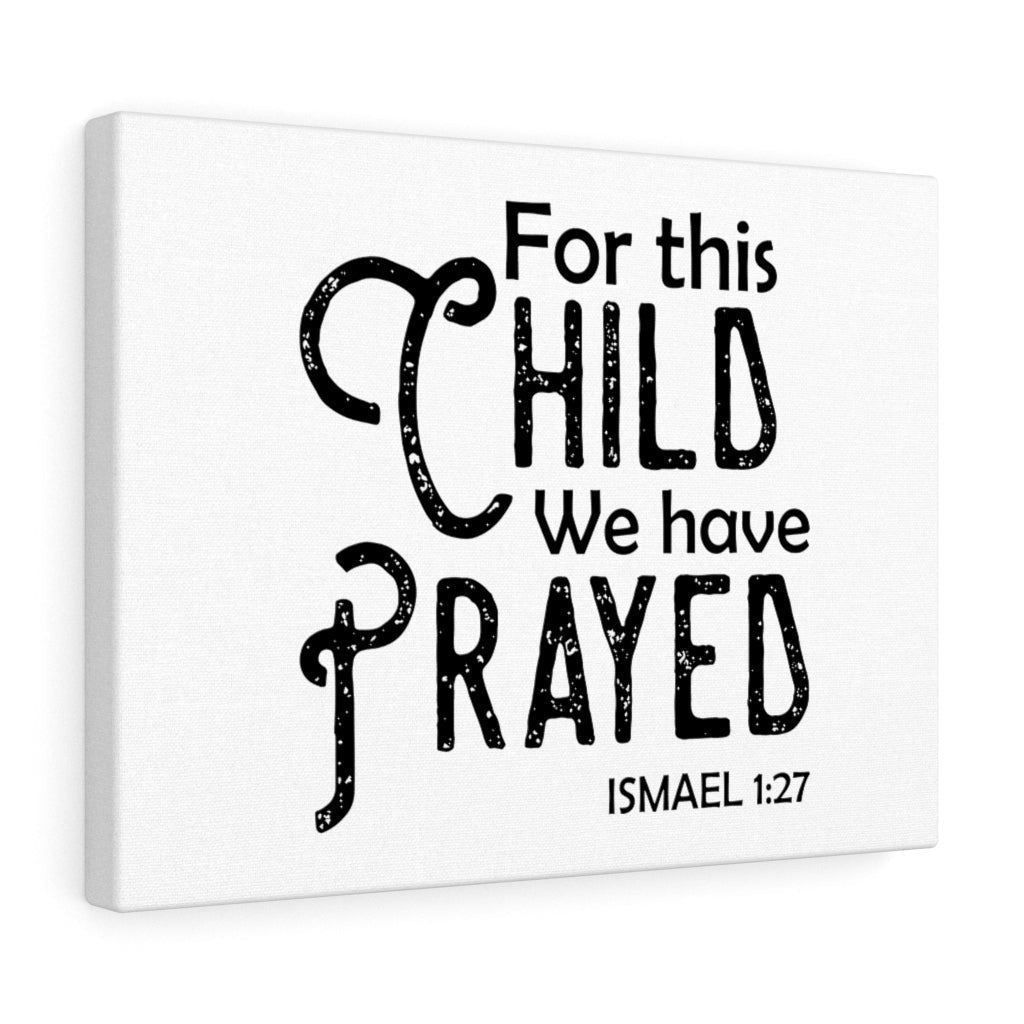 Scripture Canvas We Have Prayed Ismael 1:27 Christian Wall Art Bible Verse Meaningful Home Decor Gifts Unique Housewarming Gift Ideas Framed Prints, Canvas