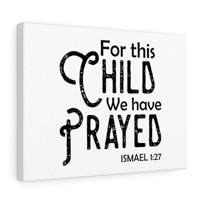 Scripture Canvas We Have Prayed Ismael 1:27 Christian Wall Art Bible Verse Meaningful Home Decor Gifts Unique Housewarming Gift Ideas Framed Prints, Canvas