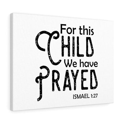 Scripture Canvas We Have Prayed Ismael 1:27 Christian Wall Art Bible Verse Meaningful Home Decor Gifts Unique Housewarming Gift Ideas Framed Prints, Canvas