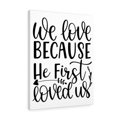 Scripture Canvas He First Loved Christian Wall Art Meaningful Home Decor Gifts Unique Housewarming Gift Ideas Framed Prints, Canvas