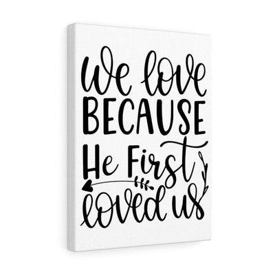 Scripture Canvas He First Loved Christian Wall Art Meaningful Home Decor Gifts Unique Housewarming Gift Ideas Framed Prints, Canvas