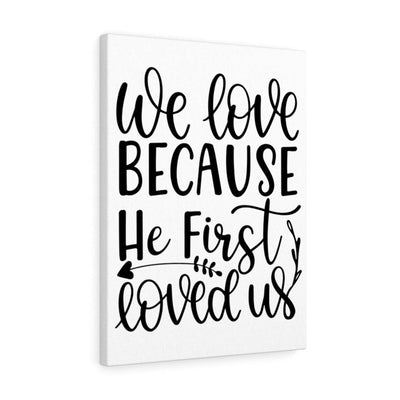 Scripture Canvas He First Loved Christian Wall Art Meaningful Home Decor Gifts Unique Housewarming Gift Ideas Framed Prints, Canvas