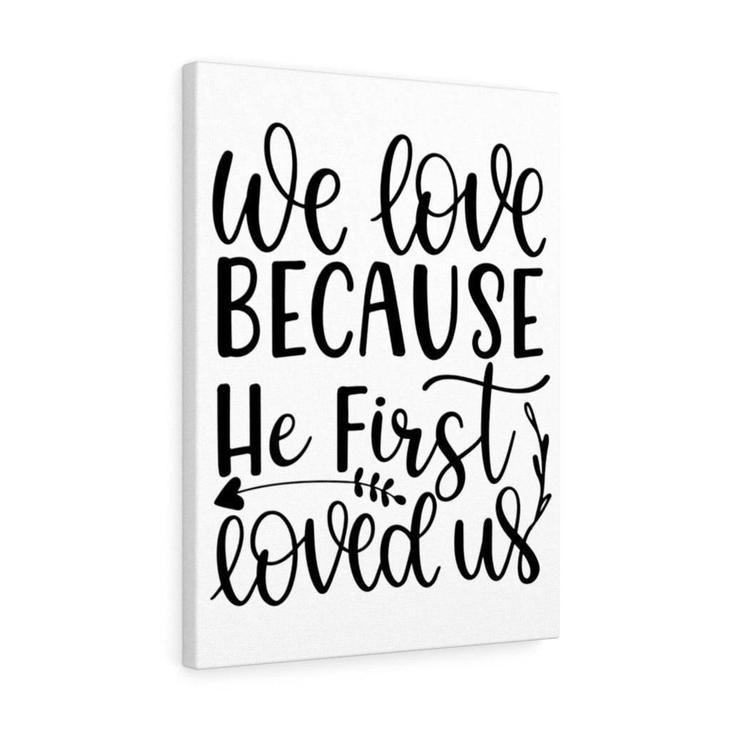 Scripture Canvas He First Loved Christian Wall Art Meaningful Home Decor Gifts Unique Housewarming Gift Ideas Framed Prints, Canvas