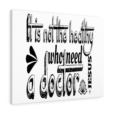 Scripture Canvas Need A Doctor Christian Wall Art Meaningful Home Decor Gifts Unique Housewarming Gift Ideas Framed Prints, Canvas