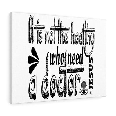 Scripture Canvas Need A Doctor Christian Wall Art Meaningful Home Decor Gifts Unique Housewarming Gift Ideas Framed Prints, Canvas